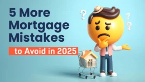 Mortgage Mistakes to Avoid in 2025